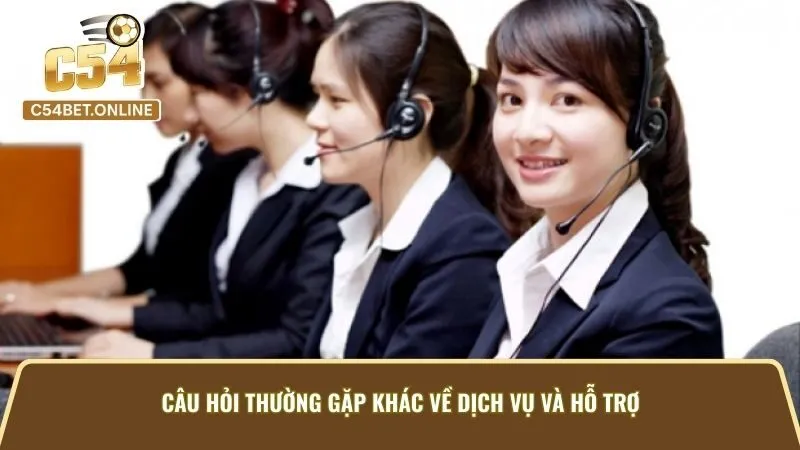 Câu Hỏi Thường Gặp Khác Về Dịch Vụ Và Hỗ Trợ