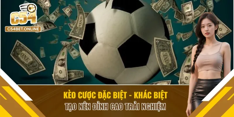 Kèo Cược Đặc Biệt