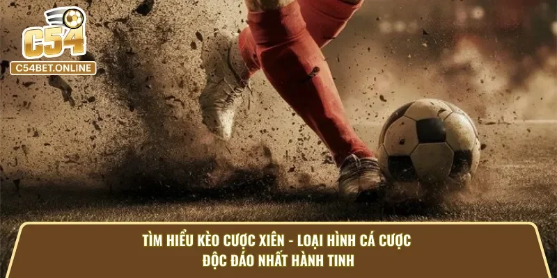 Giới thiệu về kèo cược xiên