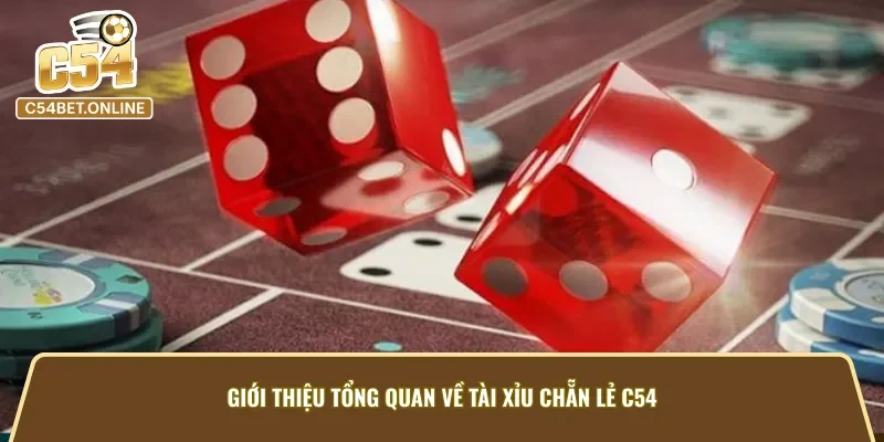 Giới thiệu tổng quan về tài xỉu chẵn lẻ C54