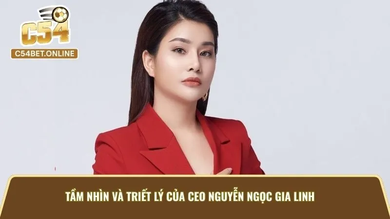 Tầm Nhìn Và Triết Lý Của CEO Nguyễn Ngọc Gia Linh